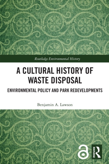 A Cultural History of Waste Disposal - Environmental Policy and Park Redevelopments