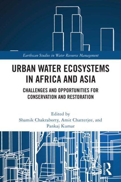 Urban Water Ecosystems in Africa and Asia - Challenges and Opportunities for Conservation and Restoration
