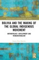 Bolivia and the Making of the Global Indigenous Movement