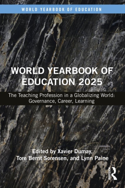 World Yearbook of Education 2025 - The Teaching Profession in a Globalizing World: Governance, Career, Learning