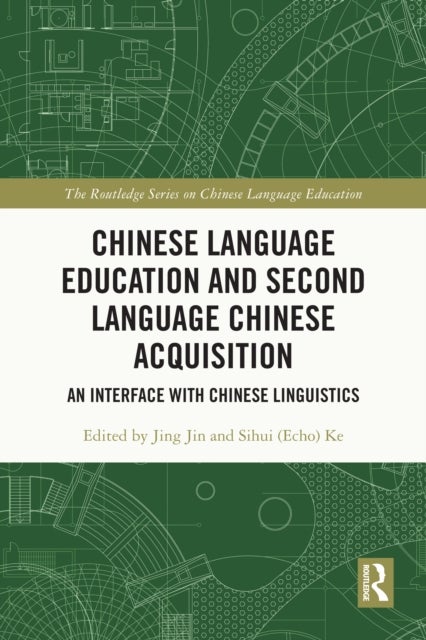 Chinese Language Education and Second Language Chinese Acquisition - An Interface with Chinese Linguistics