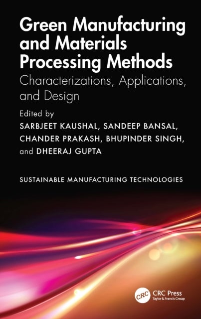 Green Manufacturing and Materials Processing Methods - Characterizations, Applications, and Design