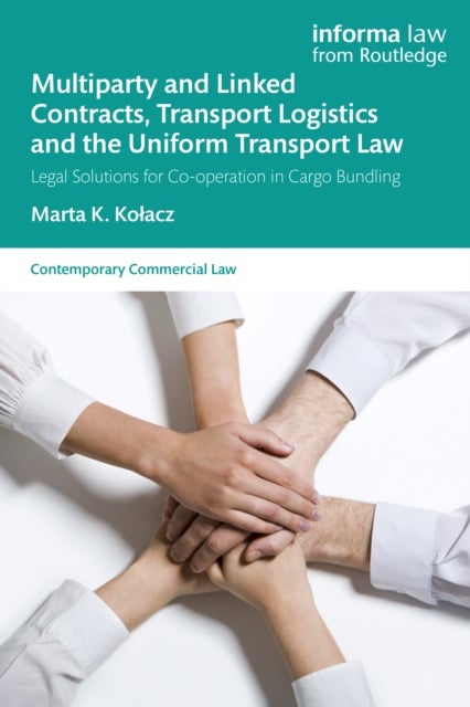 Multiparty and Linked Contracts, Transport Logistics and the Uniform Transport Law - Legal Solutions for Co-operation in Cargo Bundling
