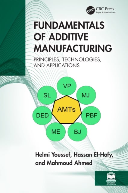 Fundamentals of Additive Manufacturing - Principles, Technologies, and Applications