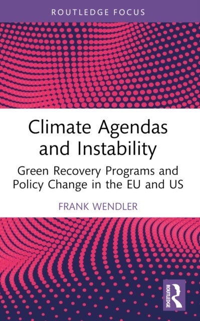 Climate Agendas and Instability - Green Recovery Programs and Policy Change in the EU and US