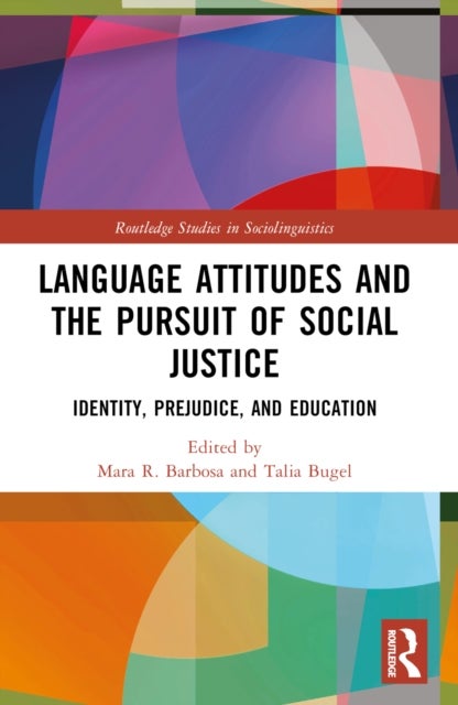 Language Attitudes and the Pursuit of Social Justice - Identity, Prejudice, and Education