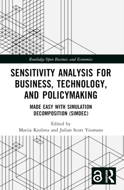 Sensitivity Analysis for Business, Technology, and Policymaking - Made Easy with Simulation Decomposition (SimDec)