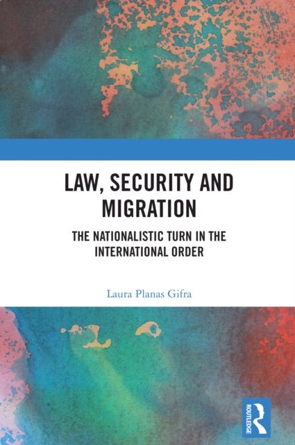 Law, Security and Migration - The Nationalistic Turn in the International Order
