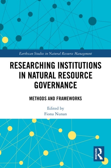 Researching Institutions in Natural Resource Governance - Methods and Frameworks