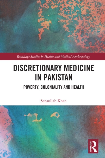 Discretionary Medicine in Pakistan - Poverty, Coloniality and Health