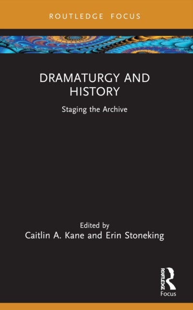 Dramaturgy and History - Staging the Archive