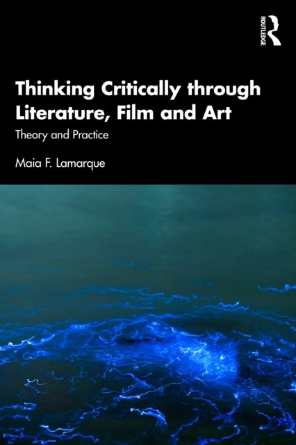 Thinking Critically through Literature, Film and Art - Theory and Practice