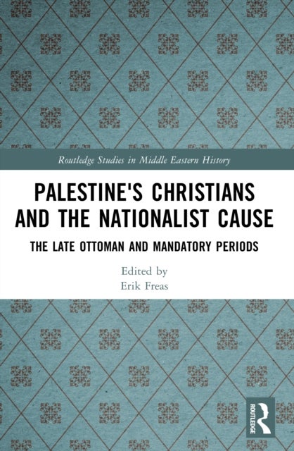 Palestine's Christians and the Nationalist Cause