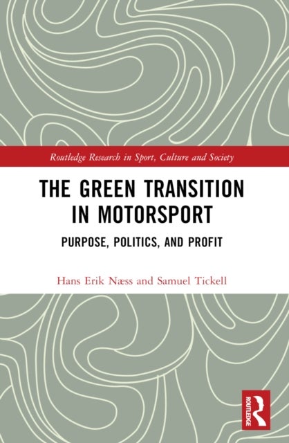 The Green Transition in Motorsport - Purpose, Politics, and Profit