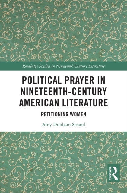 Political Prayer in Nineteenth-Century American Literature - Petitioning Women