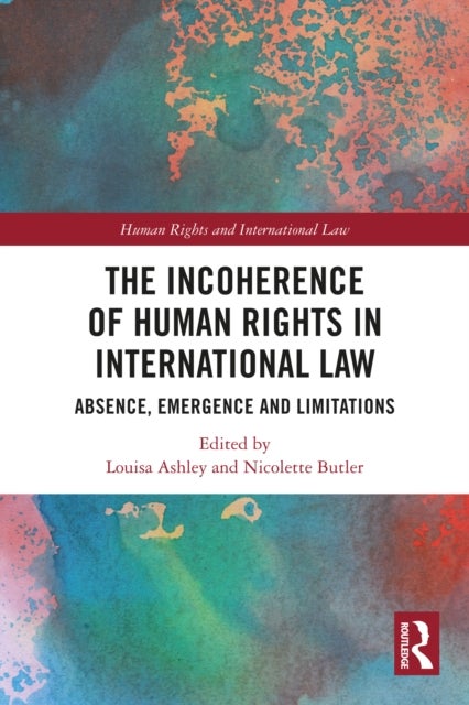 The Incoherence of Human Rights in International Law - Absence, Emergence and Limitations