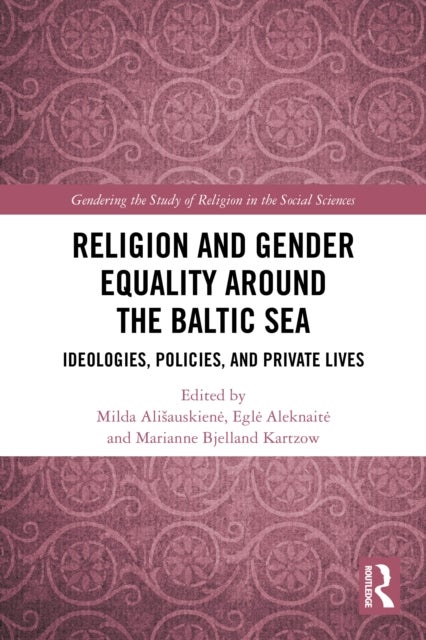 Religion and Gender Equality around the Baltic Sea - Ideologies, Policies, and Private Lives