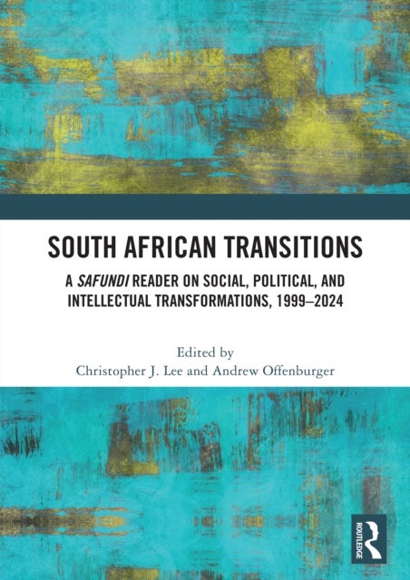 South African Transitions - A Safundi Reader on Social, Political, and Intellectual Transformations, 1999-2024