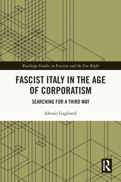 Fascist Italy in the Age of Corporatism - Searching for a Third Way