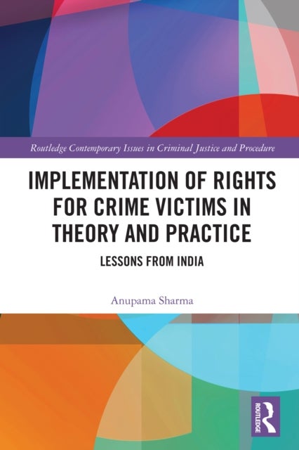 Implementation of Rights for Crime Victims in Theory and Practice - Lessons from India