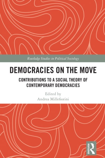 Democracies on the Move - Contributions to a Social Theory of Contemporary Democracies