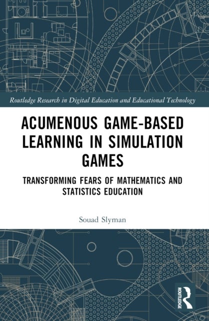 Acumenous Game-Based Learning in Simulation Games - Transforming Fears of Mathematics and Statistics Education