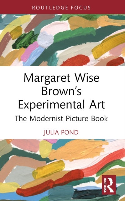 Margaret Wise Brown’s Experimental Art - The Modernist Picture Book