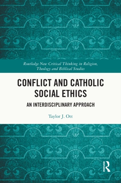 Conflict and Catholic Social Ethics - An Interdisciplinary Approach