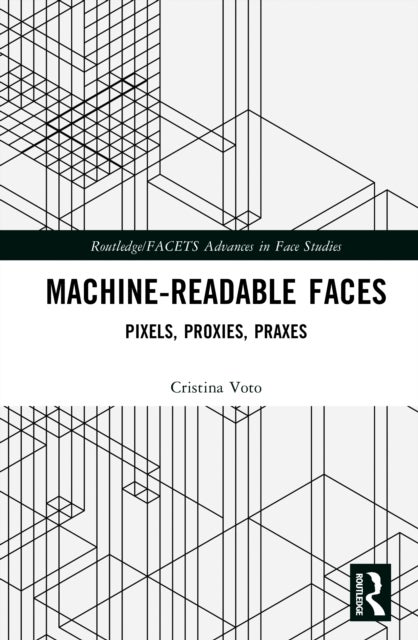 Machine-Readable Faces - Pixels, Proxies, Praxes