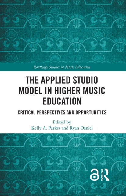 The Applied Studio Model in Higher Music Education - Critical Perspectives and Opportunities