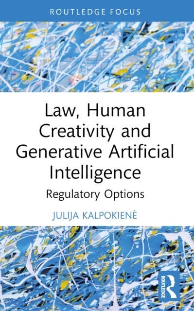 Law, Human Creativity and Generative Artificial Intelligence - Regulatory Options