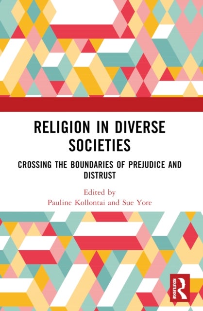Religion in Diverse Societies - Crossing the Boundaries of Prejudice and Distrust