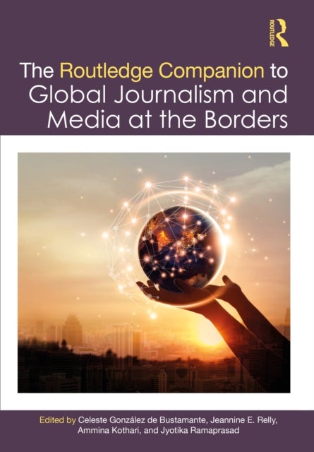 The Routledge Companion to Global Journalism and Media at the Borders
