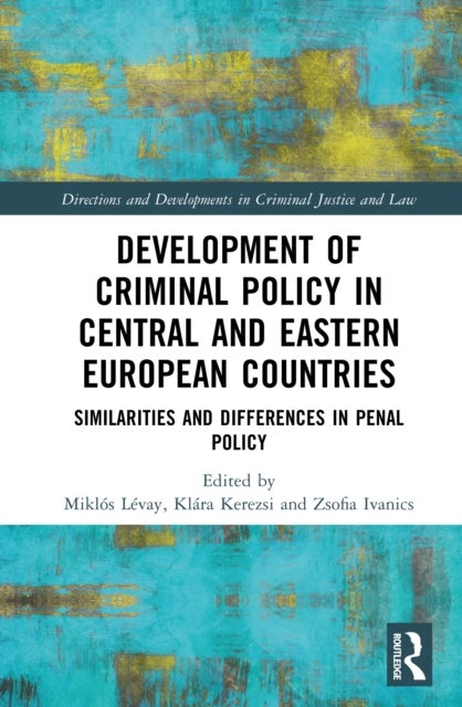Development of Criminal Policy in Central and Eastern European Countries - Similarities and Differences in Penal Policy