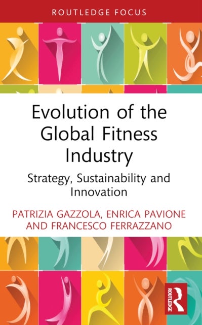 Evolution of the Global Fitness Industry - Strategy, Sustainability and Innovation
