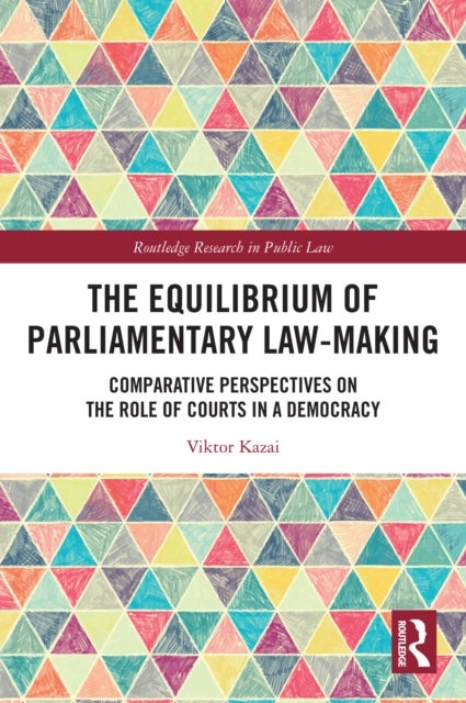 The Equilibrium of Parliamentary Law-making - Comparative Perspectives on the Role of Courts in a Democracy