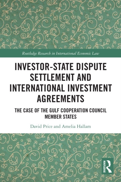 Investor-State Dispute Settlement and International Investment Agreements - The Case of the Gulf Cooperation Council Member States