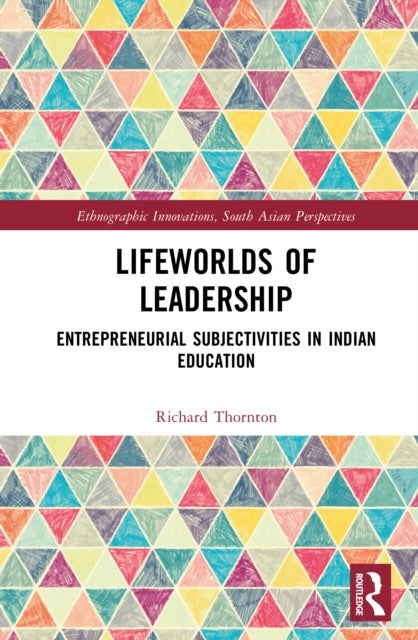 Lifeworlds of Leadership - Entrepreneurial Subjectivities in Indian Education