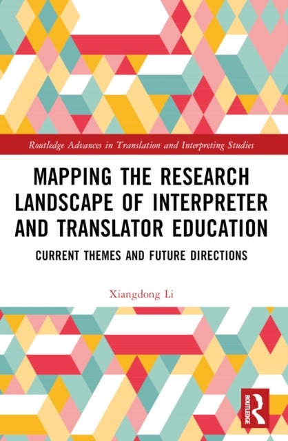 Mapping the Research Landscape of Interpreter and Translator Education - Current Themes and Future Directions