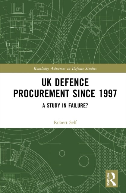 UK Defence Procurement since 1997 - A Study in Failure?