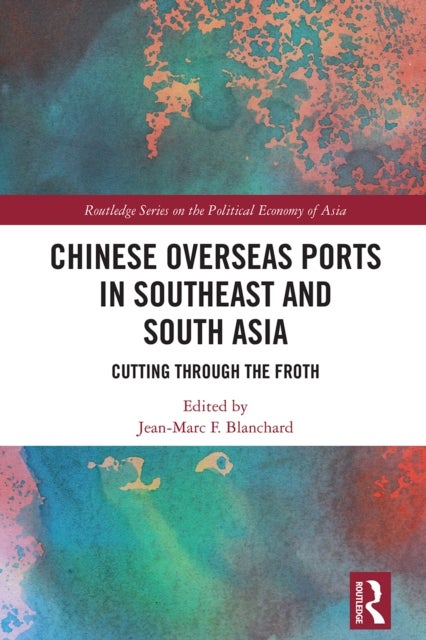 Chinese Overseas Ports in Southeast and South Asia - Cutting Through the Froth