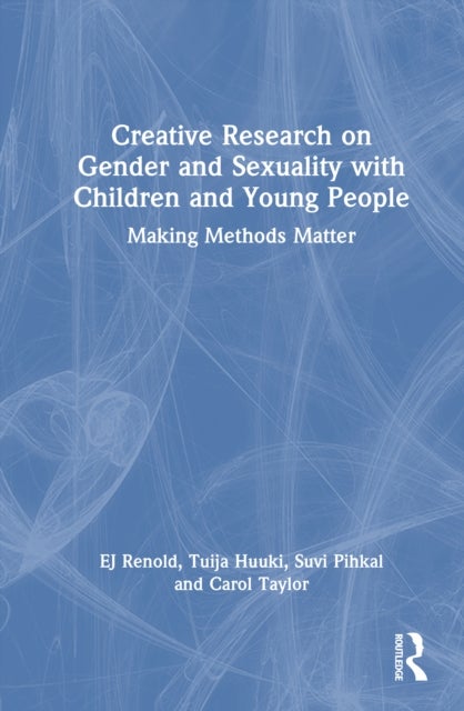 Creative Research on Gender and Sexuality with Children and Young People - Making Methods Matter