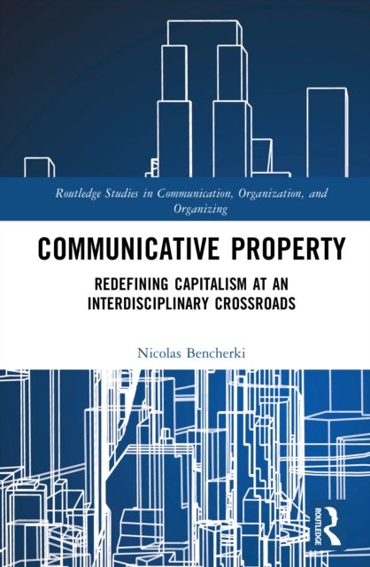 Communicative Property - Redefining Capitalism at an Interdisciplinary Crossroads