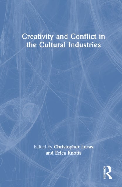 Creativity and Conflict in the Cultural Industries
