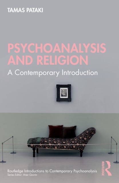 Psychoanalysis and Religion - A Contemporary Introduction