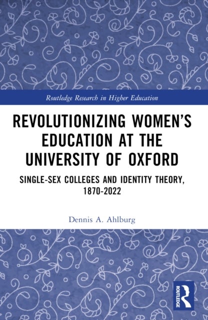 Revolutionizing Women’s Education at the University of Oxford - Single-Sex Colleges and Identity Theory, 1870-2022