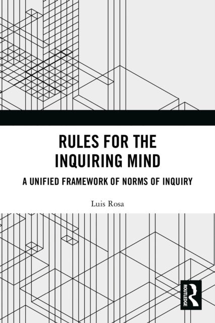 Rules for the Inquiring Mind - A Unified Framework of Norms of Inquiry