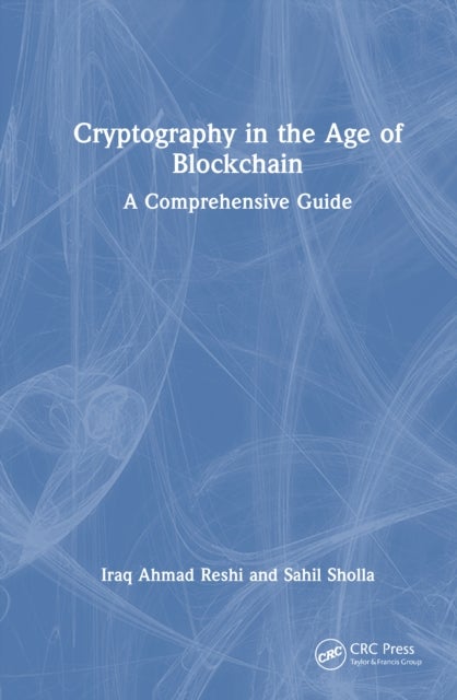 Cryptography in the Age of Blockchain - A Comprehensive Guide