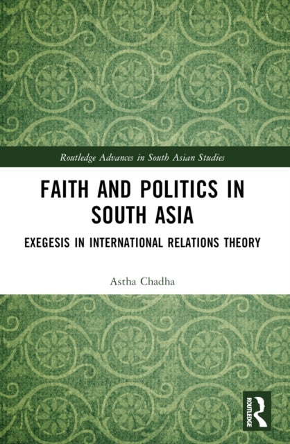 Faith and Politics in South Asia - Exegesis in International Relations