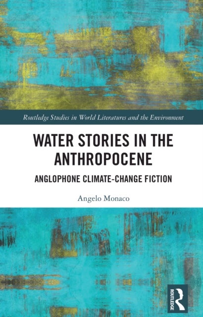 Water Stories in the Anthropocene - Anglophone Climate-Change Fiction